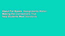 About For Books  Assignments Matter: Making the Connections That help Students Meet Standards