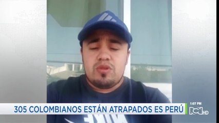 Más de 300 colombianos varados en Perú piden ayuda para regresar a su hogar