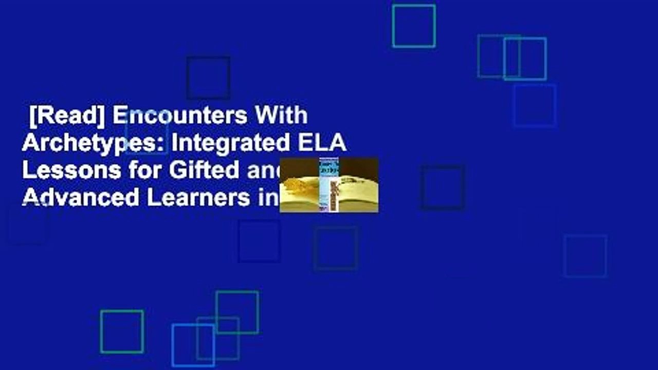 [Read] Encounters With Archetypes Integrated ELA Lessons for Gifted
