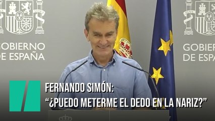 Fernando Simón: "Voy a meterme el dedo en la nariz"