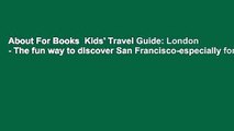 About For Books  Kids' Travel Guide: London - The fun way to discover San Francisco-especially for