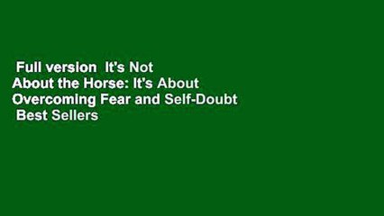 Full version  It's Not About the Horse: It's About Overcoming Fear and Self-Doubt  Best Sellers