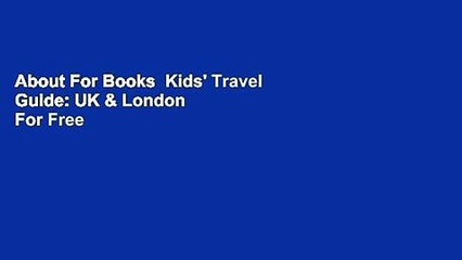 About For Books  Kids' Travel Guide: UK & London  For Free