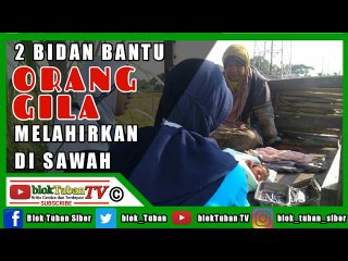 2 BIDAN TOLONG ODGJ MELAHIRKAN DI SAWAH