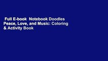 Full E-book  Notebook Doodles Peace, Love, and Music: Coloring & Activity Book  For Free