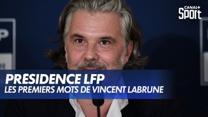 Les premiers mots de Vincent Labrune, président de la LFP