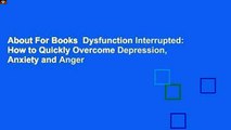 About For Books  Dysfunction Interrupted: How to Quickly Overcome Depression, Anxiety and Anger