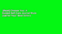 [Read] Choose You: A Guided Self-Care Journal Made Just for You!  Best Sellers Rank : #2