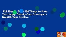 Full E-book  Draw 100 Things to Make You Happy: Step-by-Step Drawings to Nourish Your Creative