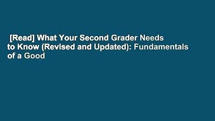 [Read] What Your Second Grader Needs to Know (Revised and Updated): Fundamentals of a Good