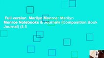 Full version  Marilyn Monroe: Marilyn Monroe Notebooks & Journals (Composition Book Journal) (8.5