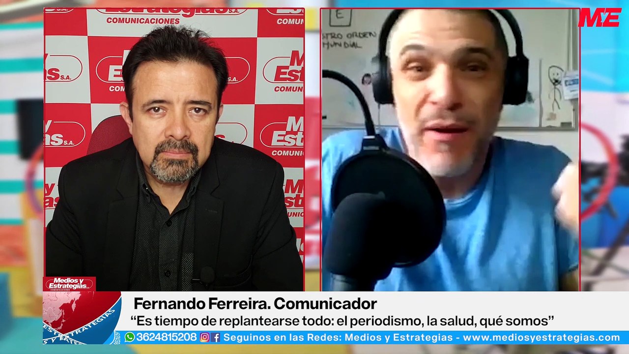MYE FERNANDO FERREIRA  - “Es tiempo de replantearse todo: el periodismo, la salud, qué somos”