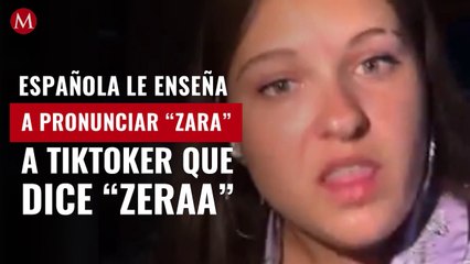 Española le enseña a pronunciar “Zara” a tiktoker que dice “Zeraa”