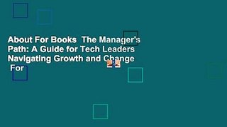 About For Books  The Manager's Path: A Guide for Tech Leaders Navigating Growth and Change  For