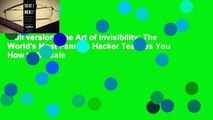 Full version  The Art of Invisibility: The World's Most Famous Hacker Teaches You How to Be Safe