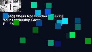 [Read] Chess Not Checkers: Elevate Your Leadership Game  For Free