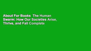 About For Books  The Human Swarm: How Our Societies Arise, Thrive, and Fall Complete