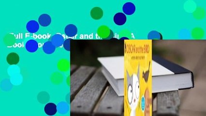 Full E-book  Oscar and the Bird: A Book about Electricity  Review