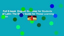 Full E-book  English Grammar for Students of Latin: The Study Guide for Those Learning Latin