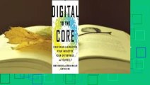 Full version  Digital to the Core: Remastering Leadership for Your Industry, Your Enterprise, and