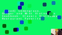 [Read] Lemongrass, Ginger and Mint Vietnamese Cookbook: Classic Vietnamese Restaurant Favorites