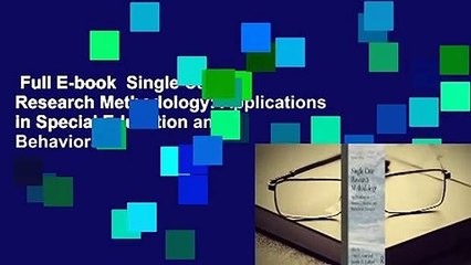 Full E-book  Single Case Research Methodology: Applications in Special Education and Behavioral