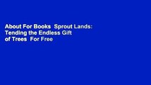 About For Books  Sprout Lands: Tending the Endless Gift of Trees  For Free