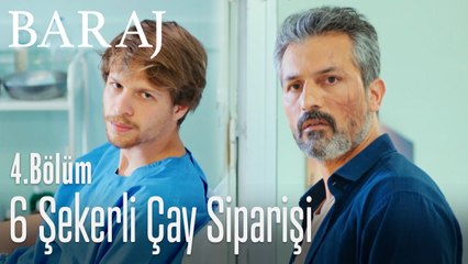 Çayı 6 şekerli içmek - Baraj 4. Bölüm