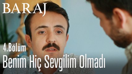 Benim hiç sevgilim olmadı - Baraj 4. Bölüm