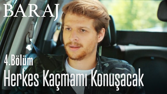 Herkes kaçmamı konuşacak - Baraj 4. Bölüm