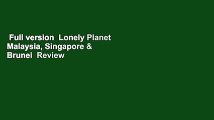 Full version  Lonely Planet Malaysia, Singapore & Brunei  Review