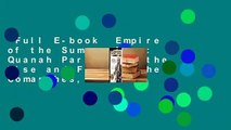 Full E-book  Empire of the Summer Moon: Quanah Parker and the Rise and Fall of the Comanches, the