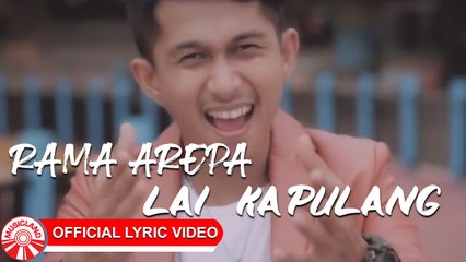 Rama Arepa - Lai Ka Pulang [Official Lyric Video HD]