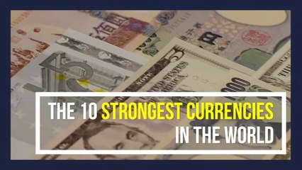 The 10 strongest currencies in the world