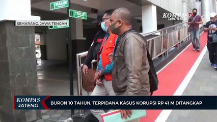 Download Video: Buron 10 Tahun, Terpidana Kasus Korupsi Rp 41 M Ditangkap