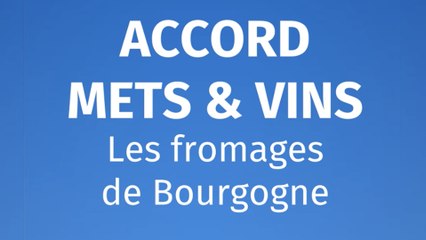 Accords mets et vins - Fromages de Bourgogne