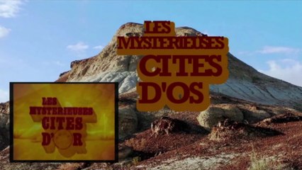 LES MYSTÉRIEUSES CITÉS D'OS