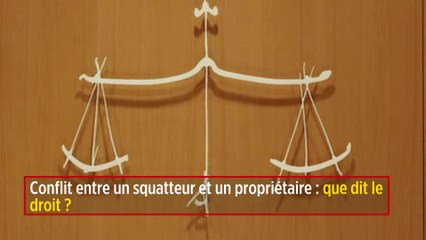 Conflit entre un squatteur et un propriétaire : que dit le droit ?