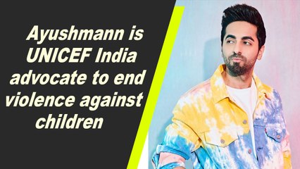 Ayushmann is UNICEF India advocate to end violence against children