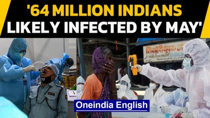 Covid-19: Were 64 million Indians infected with Coronavirus by May? Oneindia News