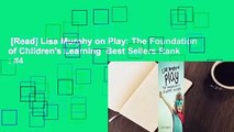 [Read] Lisa Murphy on Play: The Foundation of Children's Learning  Best Sellers Rank : #4