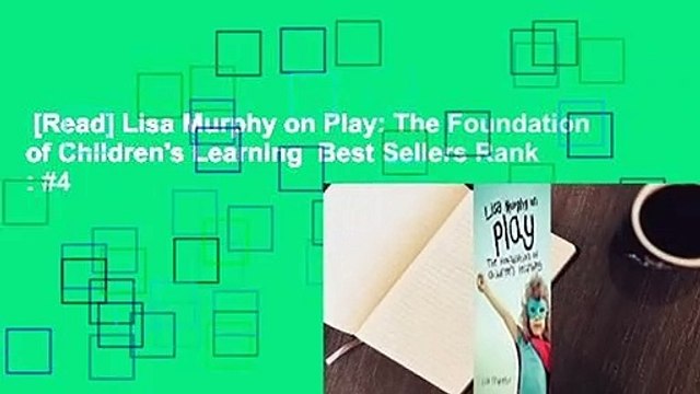 [Read] Lisa Murphy on Play: The Foundation of Children's Learning Best Sellers Rank : #4