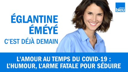 L'amour au temps du covid : l'humour, l'arme fatale pour séduire