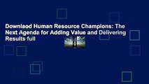 Downlaod Human Resource Champions: The Next Agenda for Adding Value and Delivering Results full