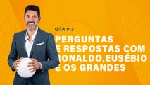 Q&A #13 - Perguntas e Respostas com Ronaldo, Eusébio e os grandes