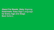 About For Books  Baby Signing Essentials: Easy Sign Language for Every Age and Stage  Best Sellers