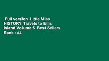 Full version  Little Miss HISTORY Travels to Ellis Island Volume 6  Best Sellers Rank : #4