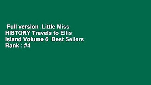 Full version Little Miss HISTORY Travels to Ellis Island Volume 6 Best Sellers Rank : #4