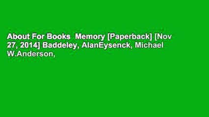 About For Books  Memory [Paperback] [Nov 27, 2014] Baddeley, AlanEysenck, Michael W.Anderson,