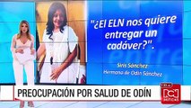 Familia de Odín Sánchez asegura que su estado de salud es 